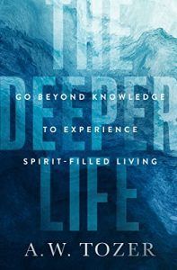 The Deeper Life - Tozer