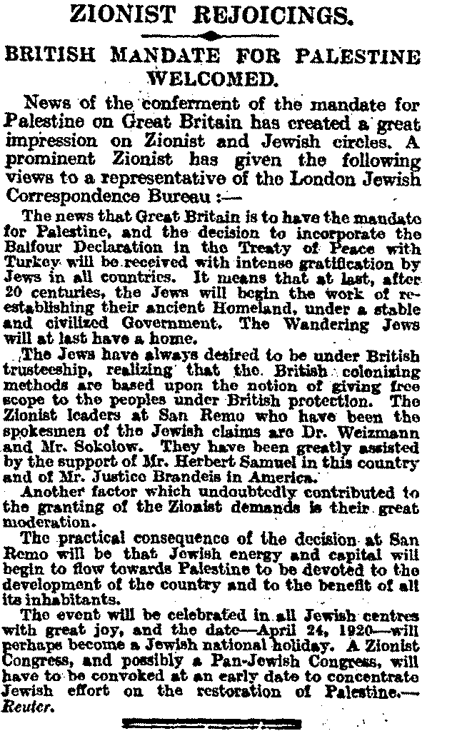 "Zionist Rejoicings. British Mandate For Palestine Welcomed", The Times, Monday, 26 April 1920, following conclusion of the conference.